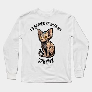 I'd rather be with my Sphynx Long Sleeve T-Shirt